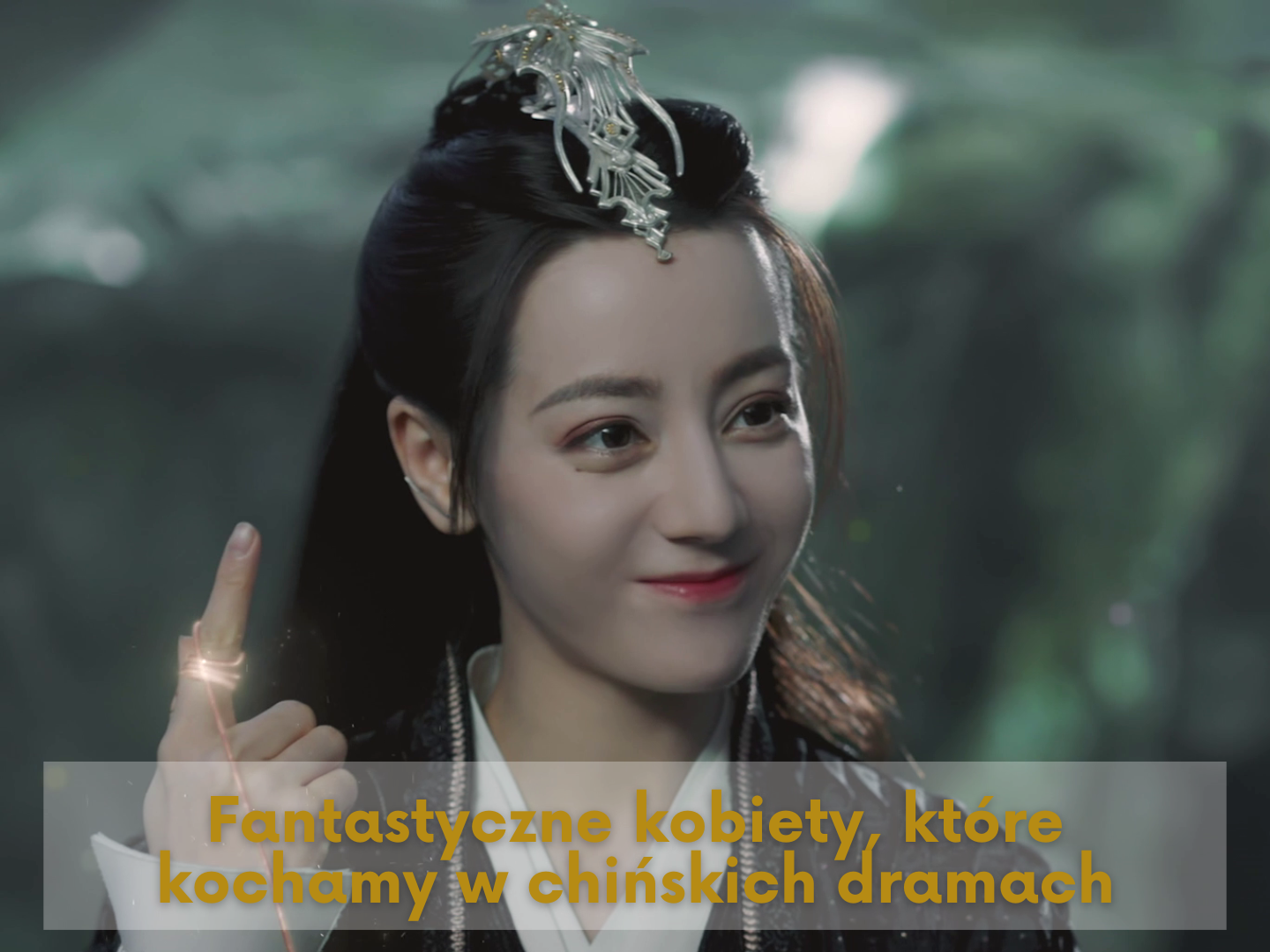 Fantastyczne kobiety, które kochamy w chińskich dramach